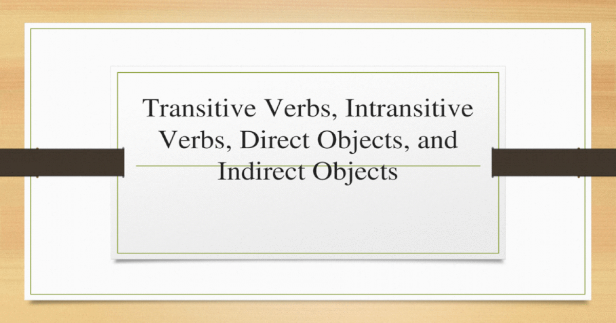 transitive-verbs-intransitive-verbs-direct-objects-and-indirect-objects-pptx-powerpoint